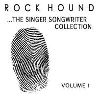 Rock Hound: The Singer Songwriter Collection, Vol. 1