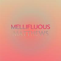 Mellifluous Matthews