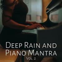 Deep Rain and Piano Mantra Vol. 2