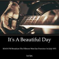 It's A Beautiful Day - KSAN FM Broadcast The Fillmore West San Francisco 1st July 1971 1st Set.