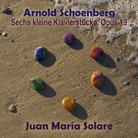 Schoenberg: Sechs Kleine Klavierstuecke, Op. 19