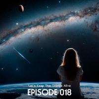 Episode 018 Let's Keep the Trance Alive