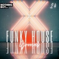 Nothing But... Funky House Grooves, Vol. 24