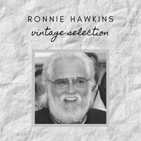 Ronnie Hawkins - Vintage Selection