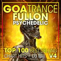 Goa Trance Fullon Psychedelic Top 100 Best Selling Chart Hits + DJ Mix V4