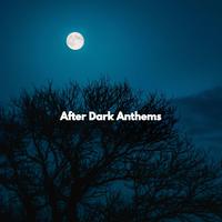 After Dark Anthems