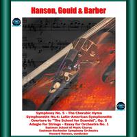 Hanson, Gould & Barber: Symphony No. 5 - The Cherubic Hymn - Symphonette No. 4: Latin-American Symphonette - Overture to 