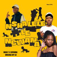 Nshalele Le Ngwana (feat. Euphoria B & Droshka Myy 63)