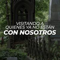 Visitando a quienes ya no están con nosotros