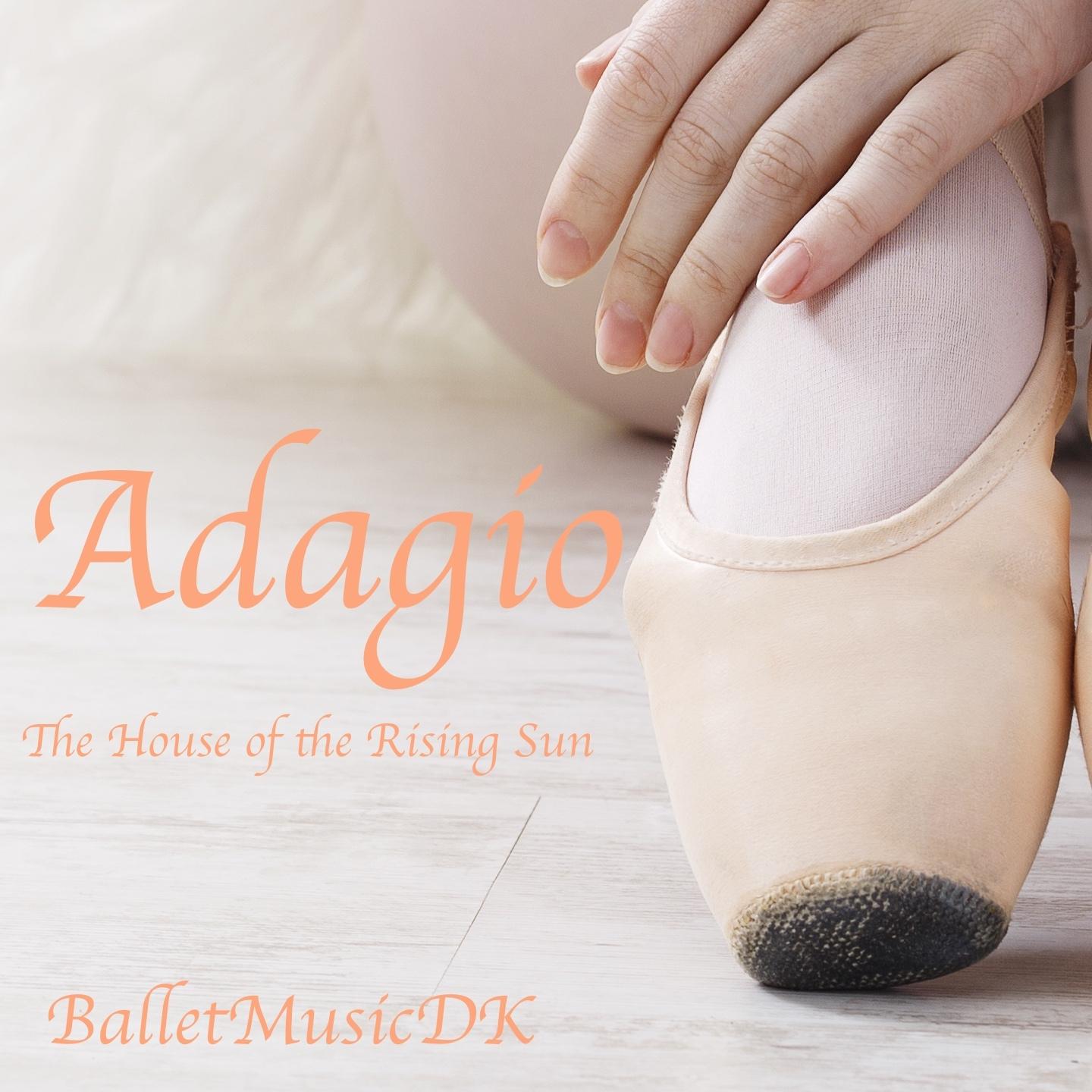 Adagio (The House of the Rising Sun) (Pop Songs for Ballet Class)