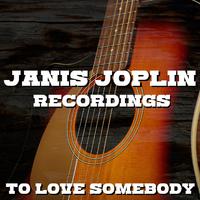 To Love Somebody Janis Joplin Recordings