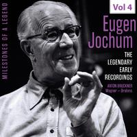 Milestones of a Legend: Eugen Jochum, Vol. 4