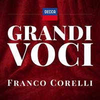 GRANDI VOCI FRANCO CORELLI Una collana dedicata con registrazioni originali Decca e Deutsche Grammophon rimasterizzate con le tecniche più moderne che ne garantiscono eccellenza tecnica e artistica