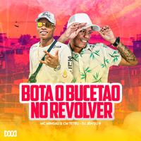 Bota o Bucetão no Revolver