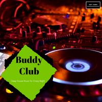 Buddy Club - Deep House Music For Crazy Night