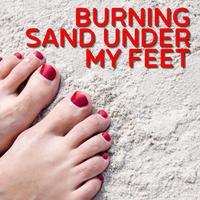 Burning Sand Under My Feet