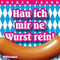 Hau ich mir ne Wurst rein (Hütten Mix)