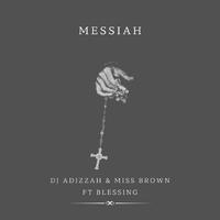 Messiah (feat. Miss Brown & Blessing)