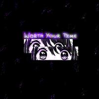 worth your time (feat. Fran$e)
