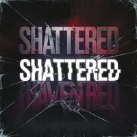 Shattered