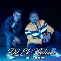 Dil Ek Khilona (feat. Culture Boy)