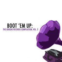 Boot 'Em Up: The Groove Records Collection, Vol. 2