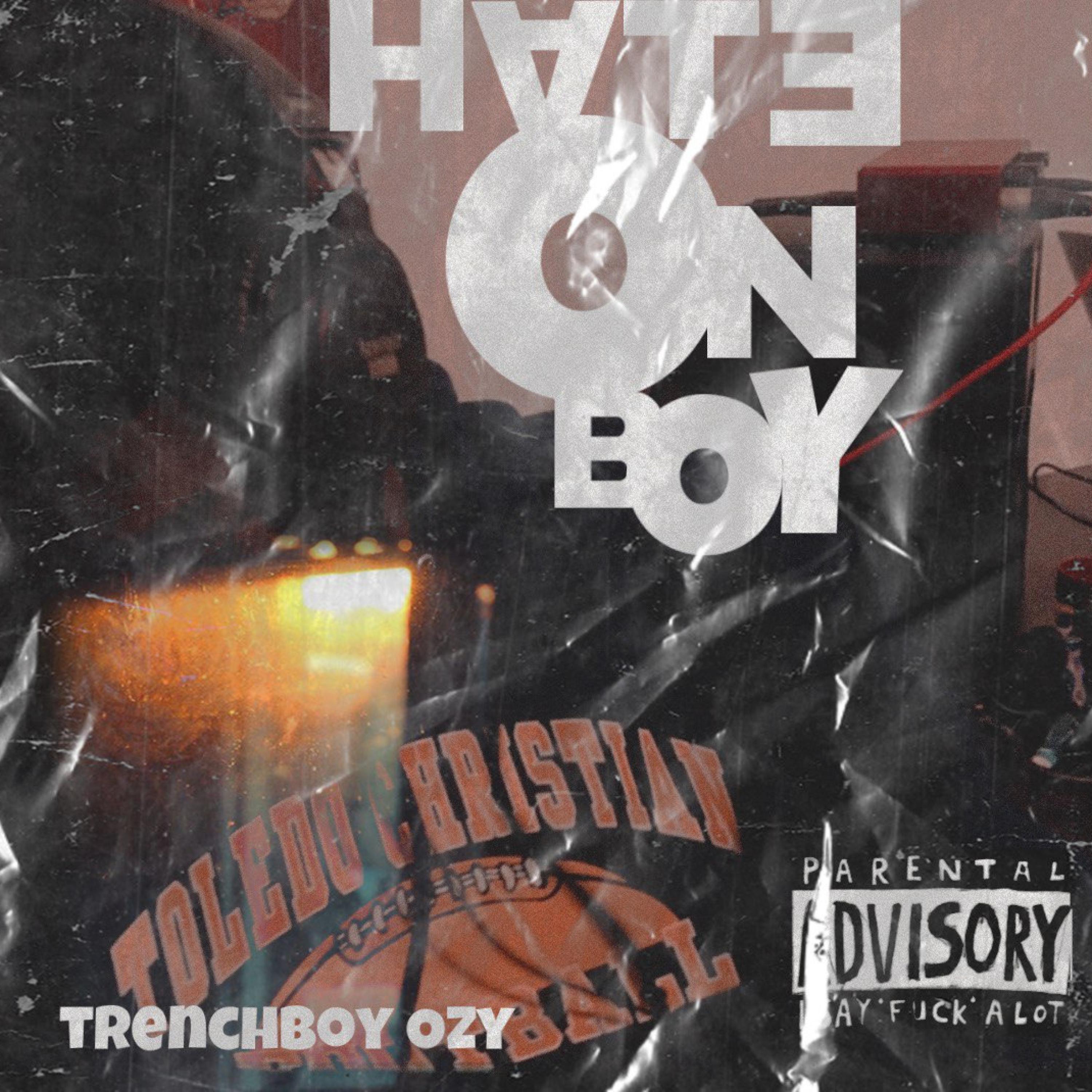生成外链播放器点击打开客户端hate on the boy歌手：trenchboy ozy所属专辑：