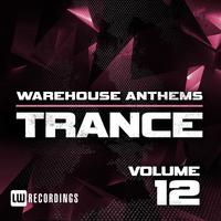 Warehouse Anthems: Trance, Vol. 12