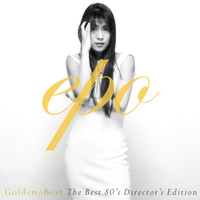 GOLDEN☆BEST EPO~The BEST 80’s Director’s Edition~