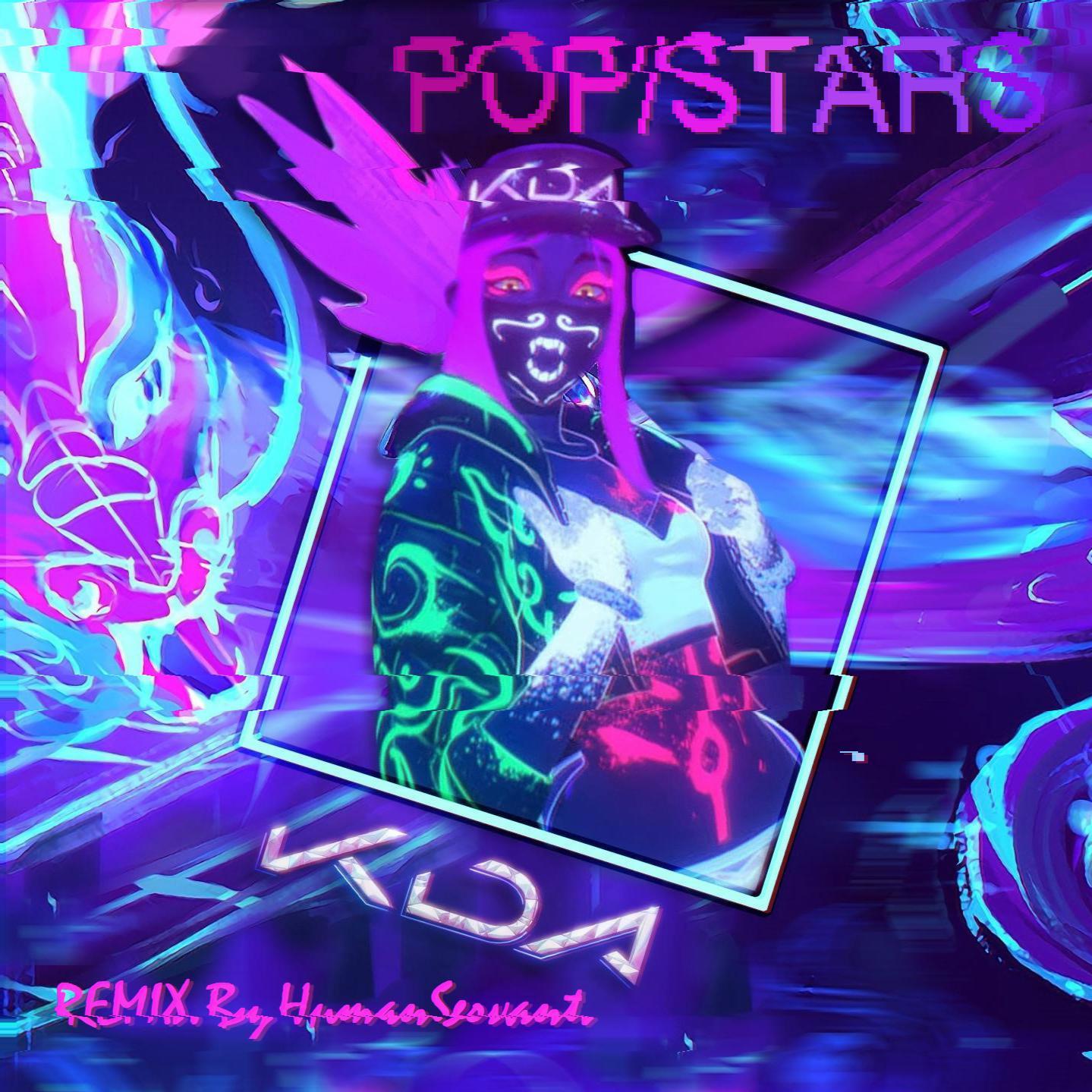英雄联盟-POP/STARS（Human Servant remix）