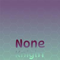 None Knight