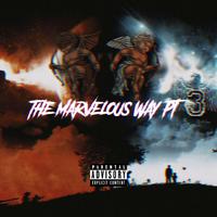 The Marvelous Way Pt. 3