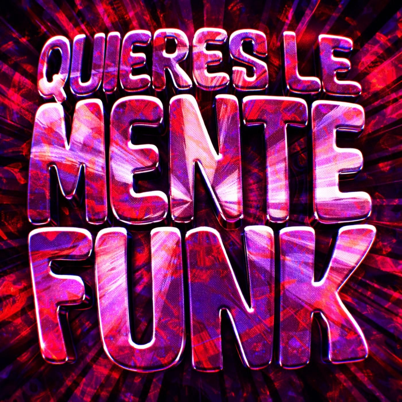 Quieres Le Mente Funk