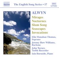 ALWYN, W.: Mirages / 6 Nocturnes / Seascapes / Invocations (English Song, Vol. 17)