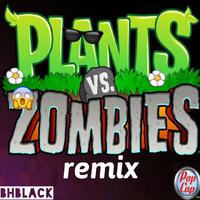 Plants VS. Zombies (BHblack remix)