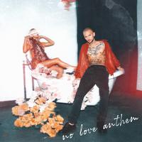 No Love Anthem