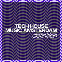 Tech House Music Amsterdam Definition