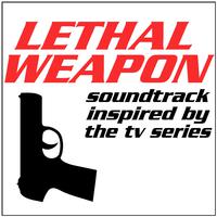 Lethal Weapon (Soundtrack Inspired by the TV Series)