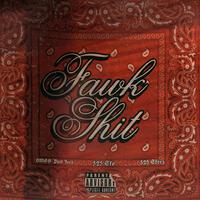 fawk shit (feat. 525 skeez & dmgb paid josh)