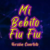 Mi Bebito Fiu Fiu (Version Cuarteto)