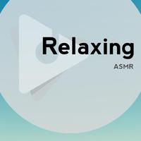 Relaxing ASMR