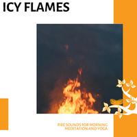 Icy Flames - Fire Sounds for Morning Meditation and Yoga