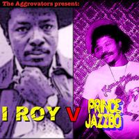 I-Roy V Prince Jazzbo