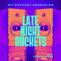 My Deepest Obsession, Vol. 4 (Late Night Rockets)