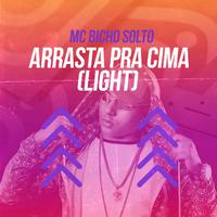 Arrasta pra Cima (Light)