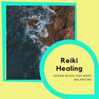 Reiki Healing - Ocean Music for Body Balancing