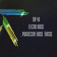 Top 40 Electro House , Progressive House  Tracks