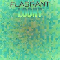 Flagrant Loony