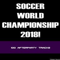 Soccer World Championship 2018! 100 Afterparty Tracks