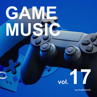 GAME MUSIC, Vol. 17 -Instrumental BGM- by Audiostock